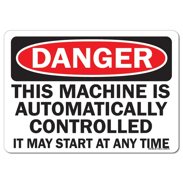 OSHA, This Machine Is Automatically Controlled May Start Any, 18in X 12in, 12" H, 18" W, Landscape